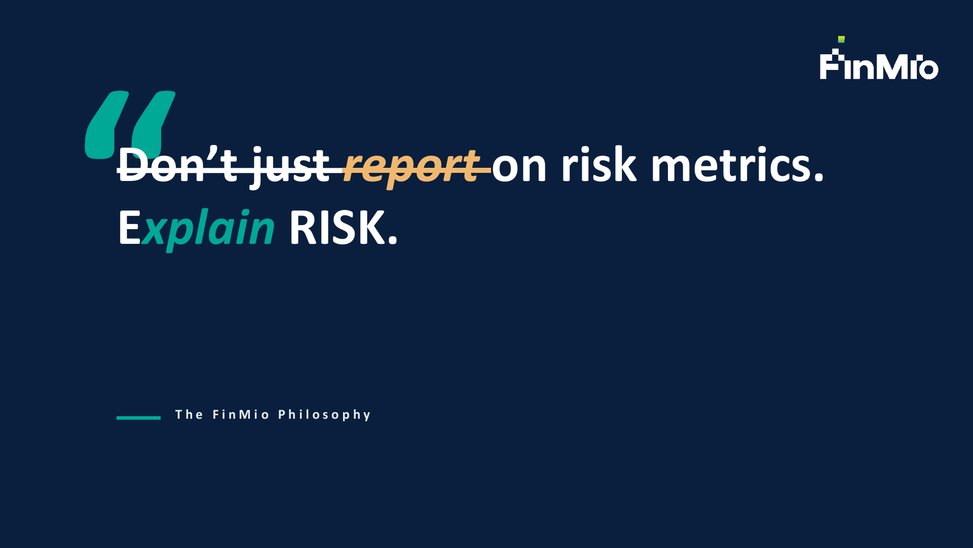 The FinMio Philosophy — Explain Risk.